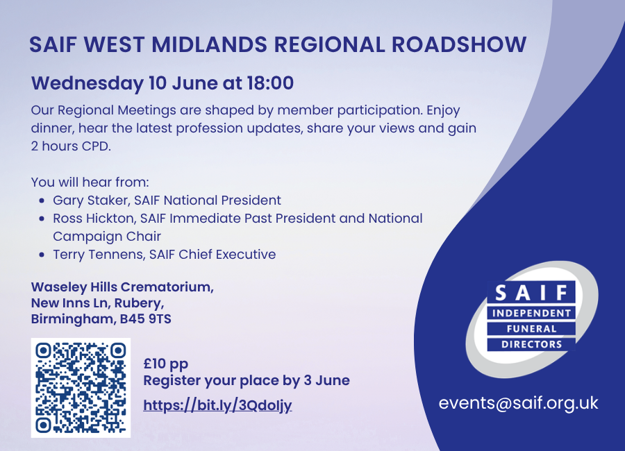 SAIF Regional Meeting graphic with event details, including: SAIF west midlands regional Roadshow, Wednesday 10 June at 18:00, Our Regional Meetings are shaped by member participation. Enjoy dinner, hear the latest profession updates, share your views and gain 2 hours CPD. You will hear from: Gary Staker, SAIF National President Ross Hickton, SAIF Immediate Past President and National Campaign Chair Terry Tennens, SAIF Chief Executive, Waseley Hills Crematorium, New Inns Ln, Rubery, Birmingham, B45 9TS with QR code and booking link